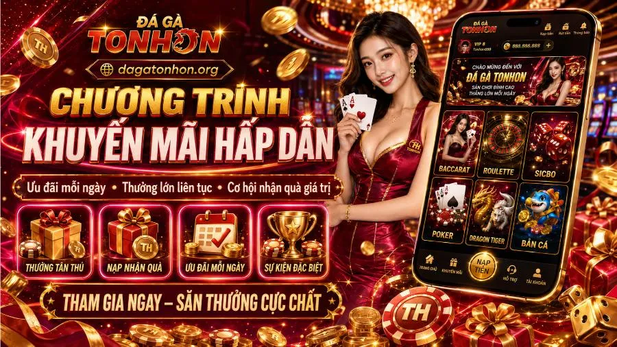 Casino Đá Gà Tonhon thường tổ chức các chương trình khuyến mãi hấp dẫn